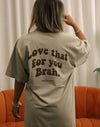 * Love that for you brah- Oversized Heavyweight- Oatmeal/ Brown