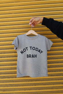  Kids- not today brah tee