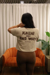 Kaua’i Vibes Das Why- Crop Top