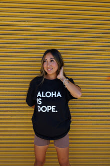  Aloha is Dope.