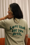 Love that for you- Comfort Colors- Khaki Green