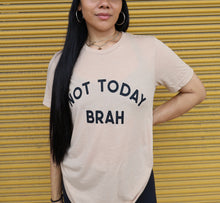  NOT TODAY BRAH- Adult triblend tee