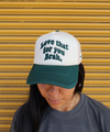 Love that for you brah- trucker hat